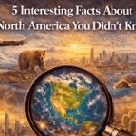5 Interesting Facts About North America You Didn’t Know