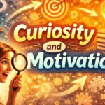 Curiosity and Motivation: Why Wanting to Know Drives Human Behavior